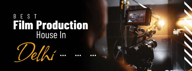 Ad Film Production Houses in Delhi